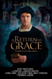 A Return To Grace: Luthers Life
